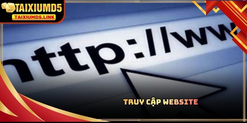 Người chơi cần truy cập đúng website chính thức khi tiến hành đăng ký Tài Xỉu MD5