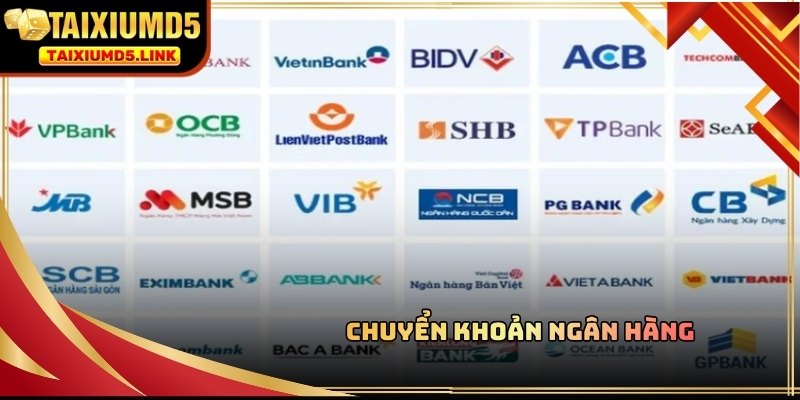 Chuyển khoản ngân hàng là phương thức phổ biến khi nạp tiền Tài Xỉu MD5