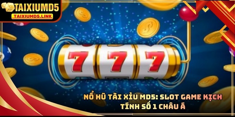 Nổ Hũ Tài Xỉu MD5